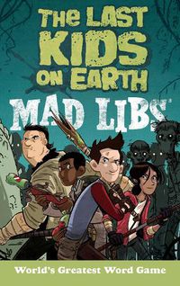 Cover image for The Last Kids on Earth Mad Libs: World's Greatest Word Game