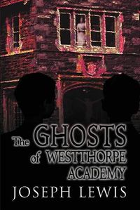 Cover image for The Ghosts of Westthorpe Academy