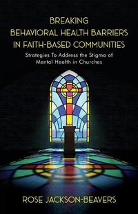 Cover image for Breaking Behavioral Health Barriers in Faith-Based Communities