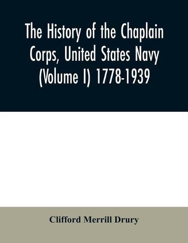 The history of the Chaplain Corps, United States Navy (Volume I) 1778-1939