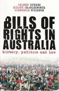 Cover image for Bills of Rights in Australia: History, Politics and Law