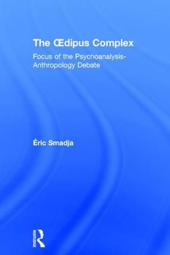 Cover image for The Oedipus Complex: Focus of the Psychoanalysis-Anthropology Debate