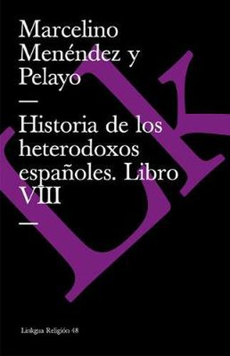 Cover image for Historia de Los Heterodoxos Espanoles. Libro VIII