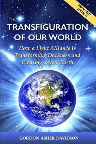 Cover image for The Transfiguration of Our World: How a Light Alliance Is Transforming Darkness and Creating a New Earth