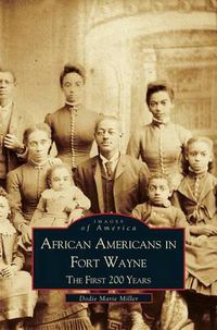 Cover image for African Americans in Fort Wayne: The First 200 Years