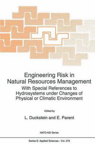 Cover image for Engineering Risk in Natural Resources Management: With Special References to Hydrosystems Under Changes of Physical or Climatic Environment