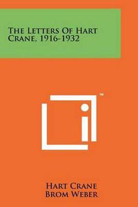 Cover image for The Letters of Hart Crane, 1916-1932