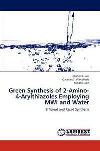Cover image for Green Synthesis of 2-Amino-4-Arylthiazoles Employing Mwi and Water
