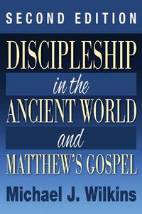 Cover image for Discipleship in the Ancient World and Matthew's Gospel, Second Edition