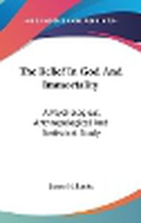 Cover image for The Belief in God and Immortality: A Psychological, Anthropological and Statistical Study