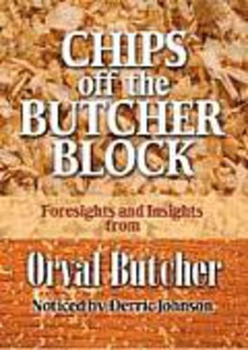 Cover image for Chips Off The Butcher Block: 101 Bits of Wisdom from the Wisest Man I Ever Knew