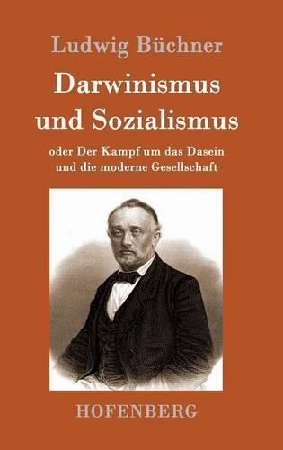 Darwinismus und Sozialismus: oder Der Kampf um das Dasein und die moderne Gesellschaft