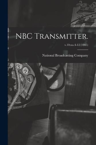 Cover image for NBC Transmitter.; v.10: no.4-12 (1945)