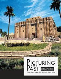 Cover image for Picturing the Past: Imaging and Imagining the Ancient Middle East