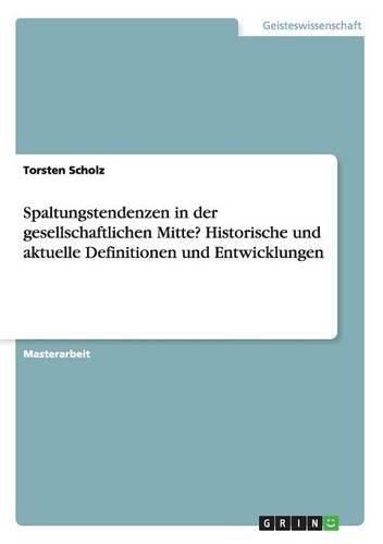 Cover image for Spaltungstendenzen in der gesellschaftlichen Mitte? Historische und aktuelle Definitionen und Entwicklungen