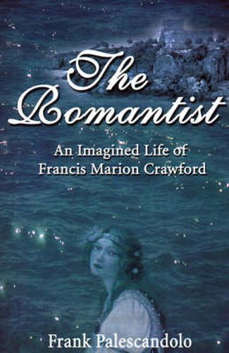 The Romantist: An Imagined Life of Francis Marion Crawford