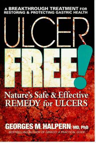 Cover image for Ulcer Free!: Natures Safe & Effective Remedy for Ulcers