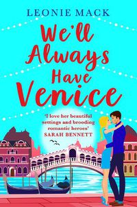 Cover image for We'll Always Have Venice: Escape to Italy with Leonie Mack for the perfect feel-good read for 2022