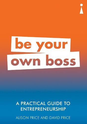 Cover image for A Practical Guide to Entrepreneurship: Be Your Own Boss
