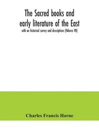 Cover image for The sacred books and early literature of the East; with an historical survey and descriptions (Volume VII)