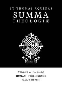 Cover image for Summa Theologiae: Volume 12, Human Intelligence: 1a. 84-89