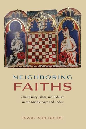 Neighboring Faiths: Christianity, Islam, and Judaism in the Middle Ages and Today