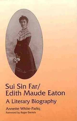 Cover image for Sui Sin Far / Edith Maude Eaton: A Literary Biography