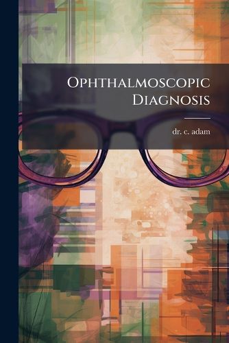 Cover image for Ophthalmoscopic Diagnosis