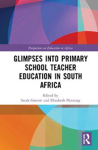 Cover image for Glimpses into Primary School Teacher Education in South Africa