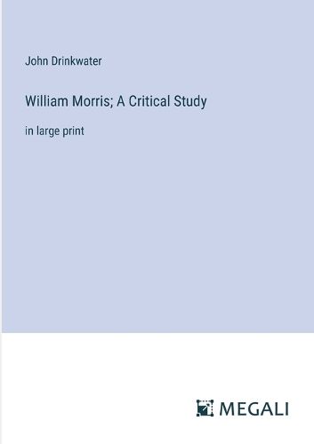 Cover image for William Morris; A Critical Study