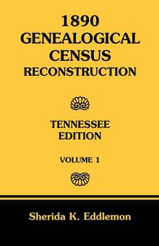 Cover image for 1890 Genealogical Census Reconstruction: Tennessee, Volume 1