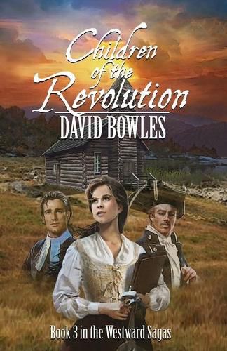 Cover image for Children of the Revolution: Book 3 of the Westward Sagas