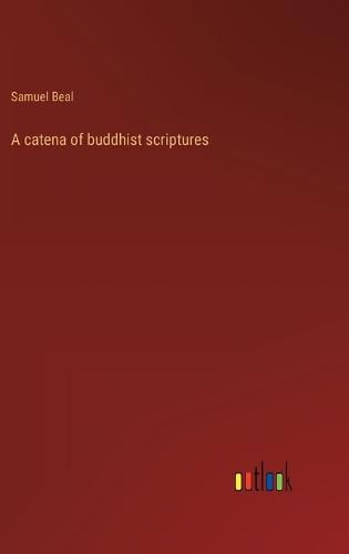 A catena of buddhist scriptures