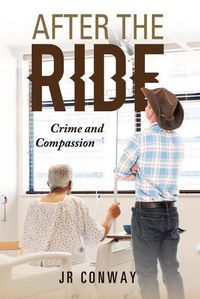 Cover image for After the Ride: Crime and Compassion