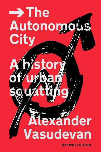 Cover image for The Autonomous City: A History of Urban Squatting