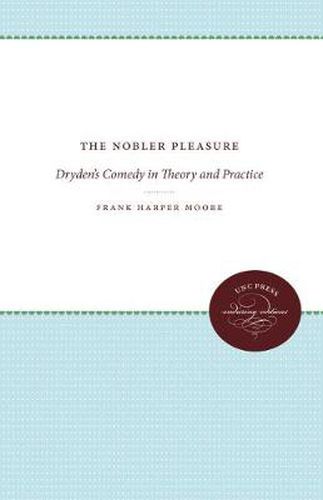 Cover image for The Nobler Pleasure: Dryden's Comedy in Theory and Practice