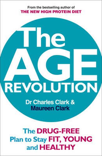 The Age Revolution: The drug-free plan to stay fit, young and healthy