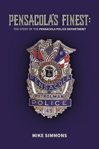 Cover image for Pensacola's Finest: The Story of the Pensacola Police Department