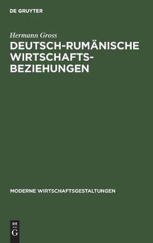 Cover image for Deutsch-Rumanische Wirtschaftsbeziehungen: Mit Einer Volkswirtschaftlichen Bibliographie UEber Rumanien