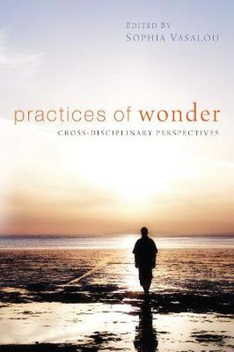 Practices of Wonder: Cross-Disciplinary Perspectives