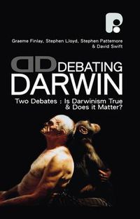 Cover image for Debating Darwin: Two Debates: Is Darwin True and Does Darwin Matter?