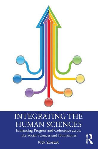 Cover image for Integrating the Human Sciences: Enhancing Progress and Coherence across the Social Sciences and Humanities