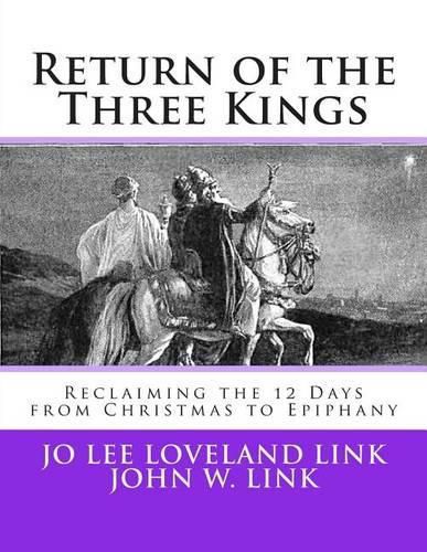 Cover image for Return of the Three Kings: Reclaiming the 12 Days from Christmas to Epiphany