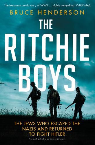 Cover image for The Ritchie Boys: The Jews Who Escaped the Nazis and Returned to Fight Hitler