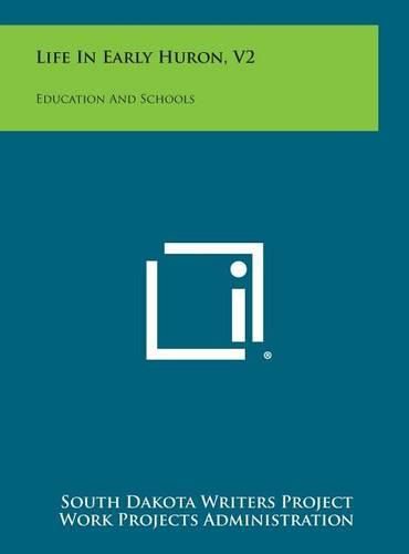 Cover image for Life in Early Huron, V2: Education and Schools
