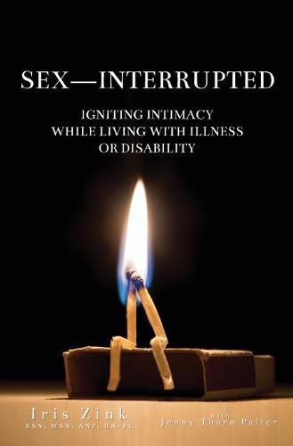 Cover image for Sex-Interrupted: Igniting Intimacy While Living With Illness or Disability