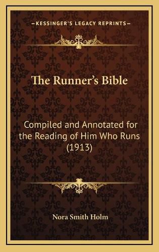 Cover image for The Runner's Bible: Compiled and Annotated for the Reading of Him Who Runs (1913)