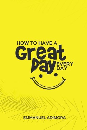 Cover image for How to Have a Great Day Everyday