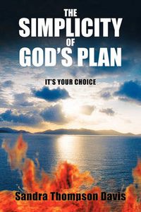 Cover image for The Simplicity of God's Plan: It's Your Choice