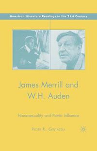 Cover image for James Merrill and W.H. Auden: Homosexuality and Poetic Influence